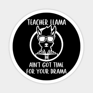 Teacher Llama Ain't Got Time For Your Drama Magnet